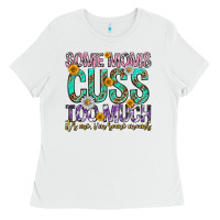 White some moms cuss too much mothers day Ladies Tee - texasbilliewilder