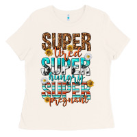 Bone super tired super hungry super pregnant Ladies Tee - texasbilliewilder