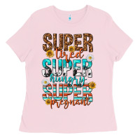 Bubblegum Pink super tired super hungry super pregnant Ladies Tee - texasbilliewilder