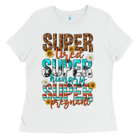 Super Tired Super Hungry Super Pregnant Ladies Tee | Teevron