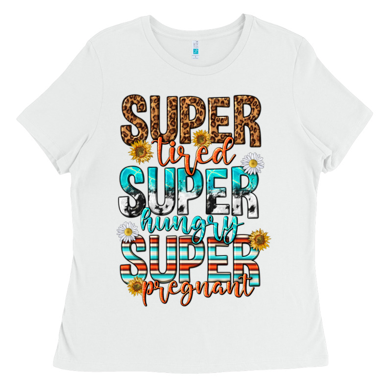 Super Tired Super Hungry Super Pregnant Ladies Tee by texasbilliewilder | Teevron