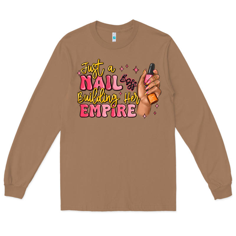 Just A Nail Boss Building Her Empire Long Sleeve Tee by MaliasSmallBusiness | Teevron