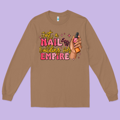 Just A Nail Boss Building Her Empire Long Sleeve Tee Designed By Maliassmallbusiness