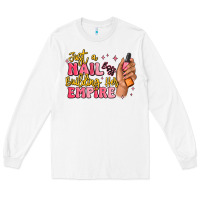 White just a nail boss building her empire Long Sleeve Tee - MaliasSmallBusiness