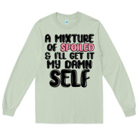 Matcha a mixture of spoiled and ill get it my damn self Long Sleeve Tee - MaliasSmallBusiness