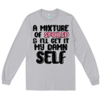 Moon Dust a mixture of spoiled and ill get it my damn self Long Sleeve Tee - MaliasSmallBusiness