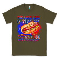 Army Green You Look Like 4th of july makes me hot dog want a Classic Tee - CowhideDigitalArt