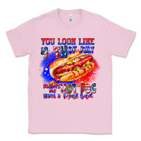Bubblegum Pink You Look Like 4th of july makes me hot dog want a Classic Tee - CowhideDigitalArt