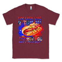 Burgundy You Look Like 4th of july makes me hot dog want a Classic Tee - CowhideDigitalArt