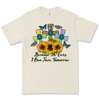 Because He Lives I Can Face Tomorrow Premium Tee | Teevron
