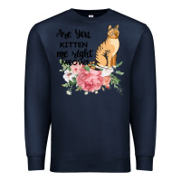 Navy Are you kitten me right meow Premium Sweatshirt - Bettercallsaul