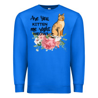 True Royal Are you kitten me right meow Premium Sweatshirt - Bettercallsaul