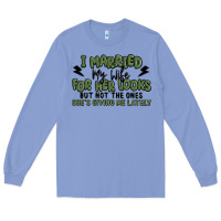Colony Blue i married my wife for her looks Long Sleeve Tee - MaliasSmallBusiness