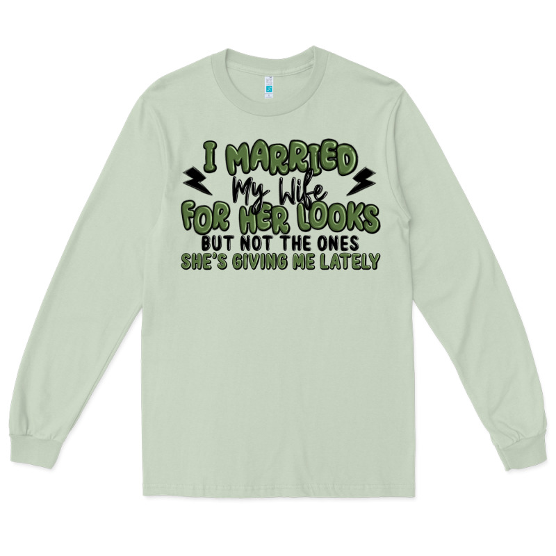 I Married My Wife For Her Looks Long Sleeve Tee by MaliasSmallBusiness | Teevron