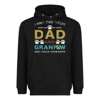 I Have Two Titles Dad And Grandpa Heavyweight Hoodie | Teevron