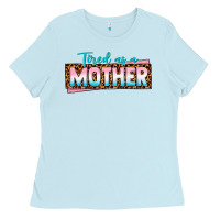 Baby Blue tired as a mother Ladies Tee - texasbilliewilder