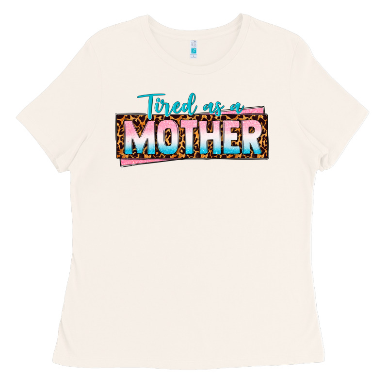 Tired As A Mother Ladies Tee by texasbilliewilder | Teevron