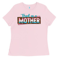 Bubblegum Pink tired as a mother Ladies Tee - texasbilliewilder