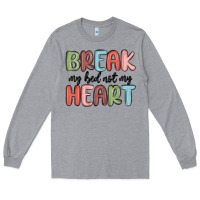 Heather Grey break my bed not my heart Long Sleeve Tee - MaliasSmallBusiness