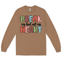 Toasted Coconut break my bed not my heart Long Sleeve Tee - MaliasSmallBusiness