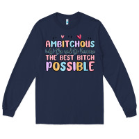 Ambitchous (adj.) The Need To Become The Best Bitc Long Sleeve Tee | Teevron