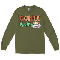 Army Green coffee weather Long Sleeve Tee - MaliasSmallBusiness