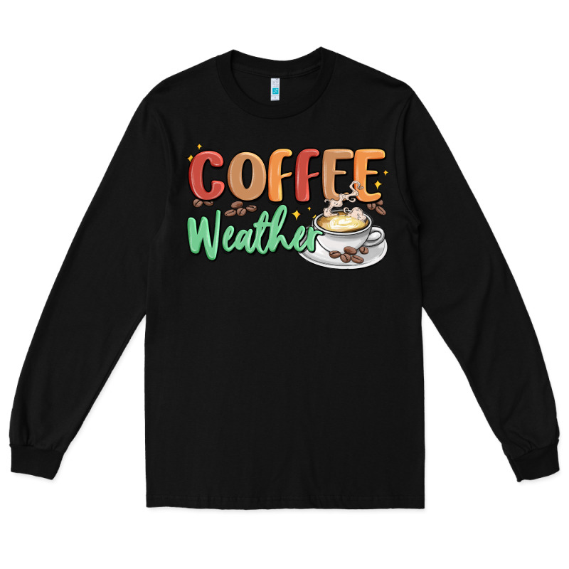 Coffee Weather Long Sleeve Tee by MaliasSmallBusiness | Teevron