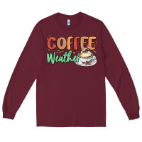 Burgundy coffee weather Long Sleeve Tee - MaliasSmallBusiness