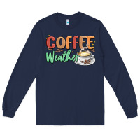 Navy coffee weather Long Sleeve Tee - MaliasSmallBusiness