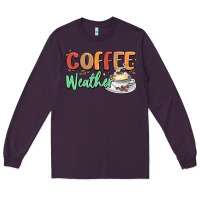 Plum coffee weather Long Sleeve Tee - MaliasSmallBusiness