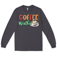 Smoke coffee weather Long Sleeve Tee - MaliasSmallBusiness