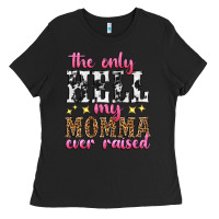 Black the only hell my momma ever raised Ladies Tee - texasbilliewilder