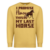 Antique Gold I Promise Honey This Is My Last Horse Premium Sweatshirt - Bettercallsaul
