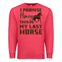 Cardinal I Promise Honey This Is My Last Horse Premium Sweatshirt - Bettercallsaul