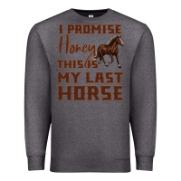 Charcoal Heather I Promise Honey This Is My Last Horse Premium Sweatshirt - Bettercallsaul