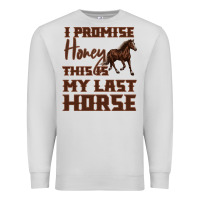 Dove Grey I Promise Honey This Is My Last Horse Premium Sweatshirt - Bettercallsaul