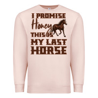 Pale Pink I Promise Honey This Is My Last Horse Premium Sweatshirt - Bettercallsaul