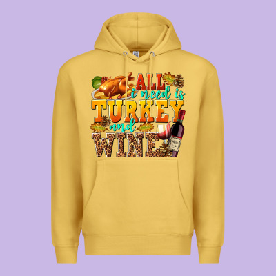 All I Need Is Turkey And Wine Premium Hoodie Designed By Texasbilliewilder