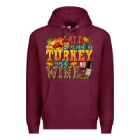 Burgundy All I Need Is Turkey and Wine Premium Hoodie - texasbilliewilder