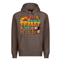 Coffee All I Need Is Turkey and Wine Premium Hoodie - texasbilliewilder