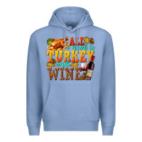 Colony Blue All I Need Is Turkey and Wine Premium Hoodie - texasbilliewilder