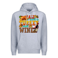 Heather Grey All I Need Is Turkey and Wine Premium Hoodie - texasbilliewilder