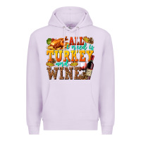 Lilac All I Need Is Turkey and Wine Premium Hoodie - texasbilliewilder