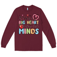 Burgundy it takes a big heart for shape little minds Long Sleeve Tee - MaliasSmallBusiness