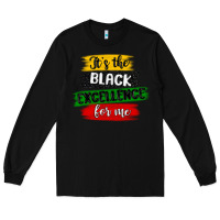 Black it s the black excellence for me Long Sleeve Tee - MaliasSmallBusiness