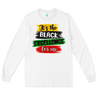 White it s the black excellence for me Long Sleeve Tee - MaliasSmallBusiness