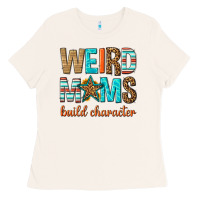 Bone weird moms build character Ladies Tee - texasbilliewilder