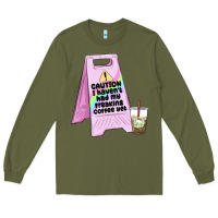 Army Green caution i haven't had my coffee yet Long Sleeve Tee - MaliasSmallBusiness