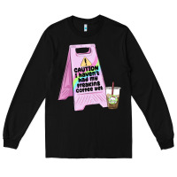 Black caution i haven't had my coffee yet Long Sleeve Tee - MaliasSmallBusiness