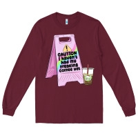 Burgundy caution i haven't had my coffee yet Long Sleeve Tee - MaliasSmallBusiness